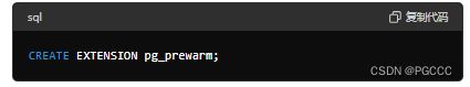 sql复制代码CREATE EXTENSION pg_prewarm;