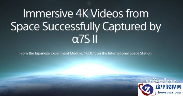 索尼α7SII拍摄的动人心魄的外太空4K视频